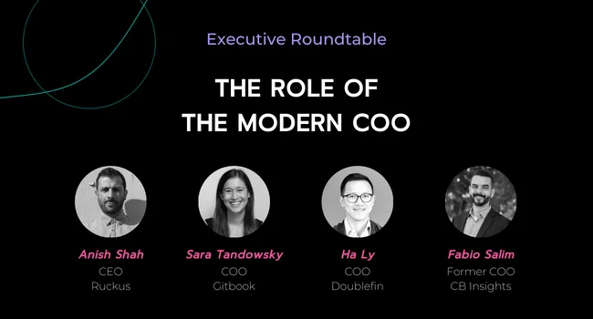 The Role of the Modern COO, Featuring Leaders From Gitbook, Doublefin & CBInsights