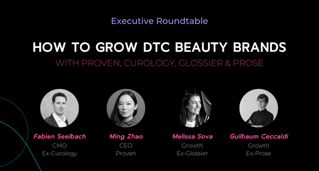 How To Grow DTC Beauty Brands with Proven, Curology, Glossier & Prose