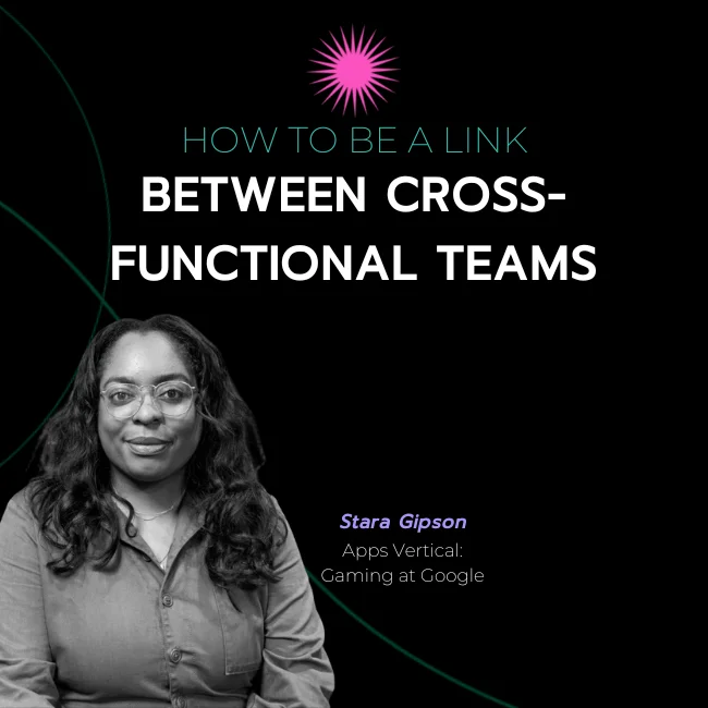 How To Be A Key Link Between Cross-Functional Teams with Stara Gipson