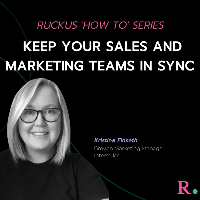 How To Keep your Sales and Marketing Teams in Sync with Kristina Finseth