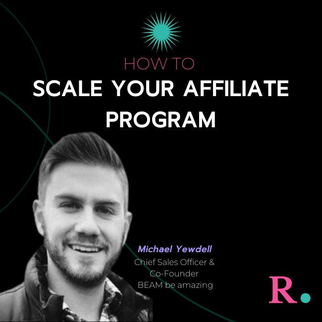 How to Scale your Affiliate Program with Michael Yewdell